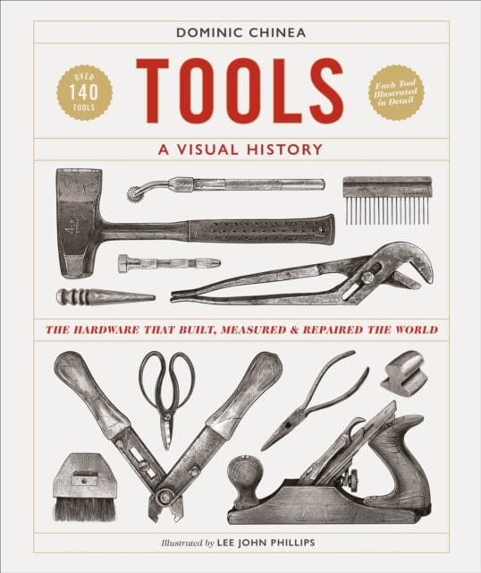 Tools A Visual History : The Hardware that Built, Measured and Repaired the World For Sale