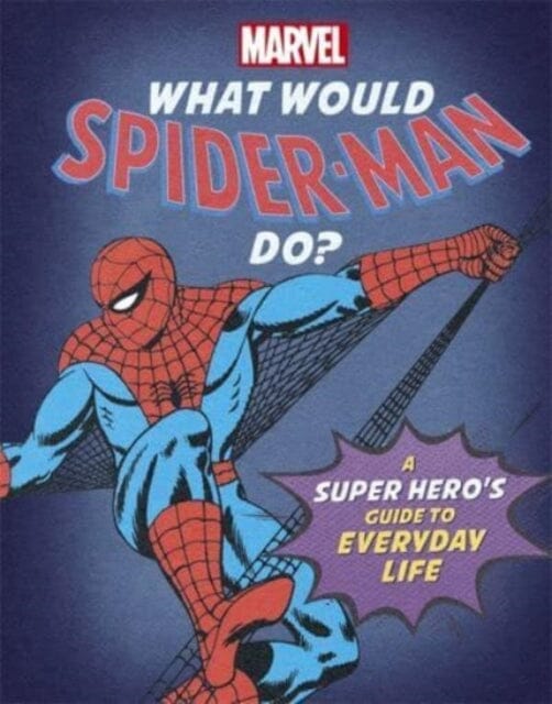 What Would Spider-Man Do? : A Marvel super hero s guide to everyday life by Susie Rae For Sale