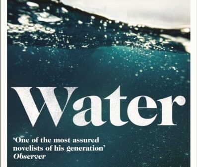 Water : A haunting, confronting novel from the author of The Heart s Invisible Furies by John Boyne Online Sale