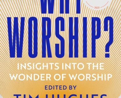 Why Worship?: Insights into the Wonder of Worship by Edited by Tim Hughes and Nick Drake Hoeksma Fashion