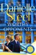 Worthy Opponents : A gripping story of family, wealth and high stakes from the billion copy bestseller by Danielle Steel Online Hot Sale