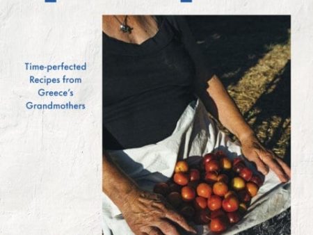 Yiayia : Time-perfected Recipes from Greece s Grandmothers by Anastasia Miari Discount