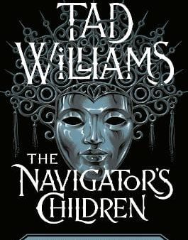 Tad Williams: The Navigator s Children [2024] hardback Online now